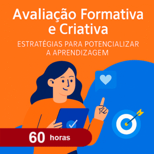 Avaliação Formativa e Criativa – Estratégias para Potencializar a Aprendizagem