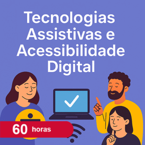 Tecnologias Assistivas e Acessibilidade Digital