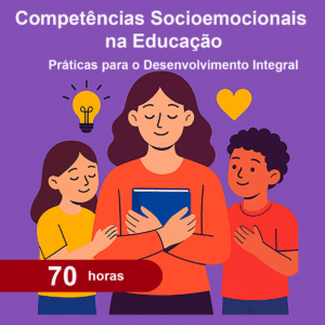 Imagem ilustrativa do curso Competências Socioemocionias – Práticas para o Desenvolvimento Integral com uma professora ao centro e ao lado esquerdo uma menina abraçada a ela, e no lado direito um menino também abraçado a professora. Encima deles itens como coração e lâmpada ilustrando conhecimento e sentimentos.