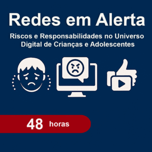 Redes em Alerta – Riscos e Responsabilidades no Universo Digital de Crianças e Adolescentes