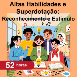 Altas Habilidades e Superdotação: Reconhecimento e Estímulo