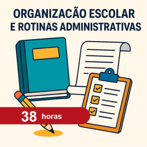 Organização Escolar e Rotinas Administrativas