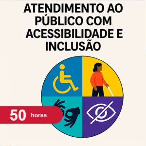 Atendimento ao Público com Acessibilidade e Inclusão
