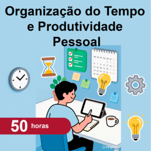 Organização do Tempo e Produtividade Pessoal