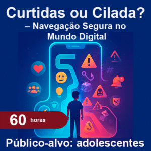 Curtidas ou Cilada? – Navegação Segura no Mundo Digital