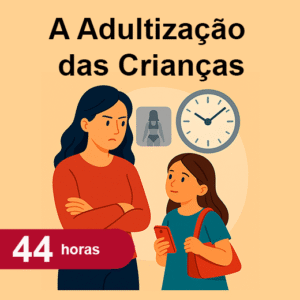 A Adultização das Crianças: A Infância Perdida na Sociedade Contemporânea