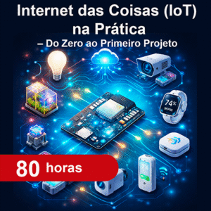 Internet das Coisas (IoT) na Prática – Do Zero ao Primeiro Projeto